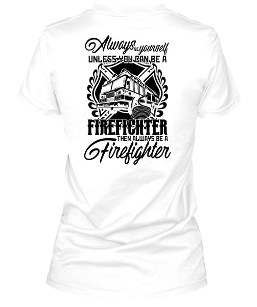 You Can Be A Firefighter T Shirt, I Love Firefighter T Shirt