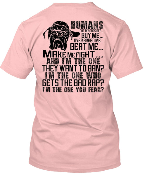 Humans Cut My Ears Off Buy Me T Shirt, I Love Pit Bull T Shirt