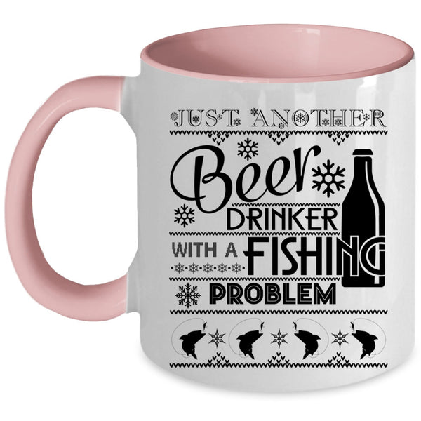 Fishing Problem Coffee Mug, Just A Nother Beer Drinker Accent Mug
