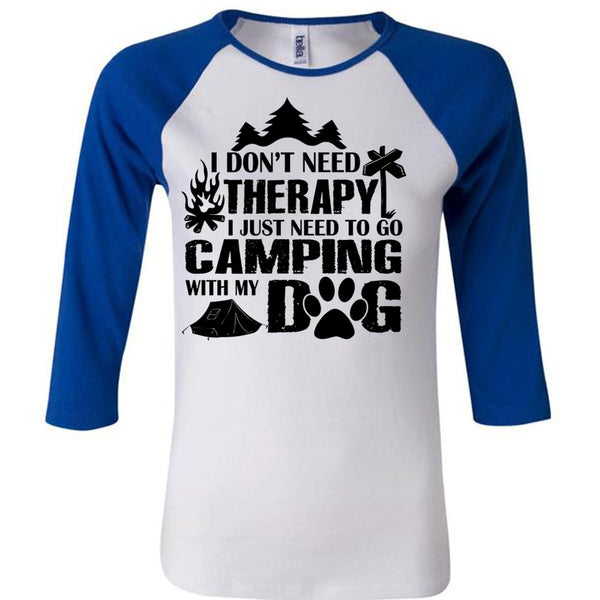 I Don't Need Therapy I Just Need To Go Camping With My Dog T Shirt, Relax T Shirt