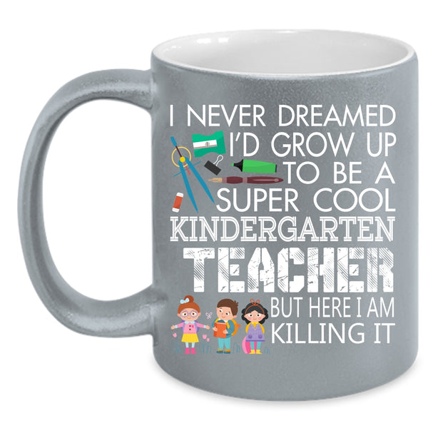 I'd Grow Up To Be A Cool Kindergarten Teacher Coffee Mug, Cute Coffee Cup