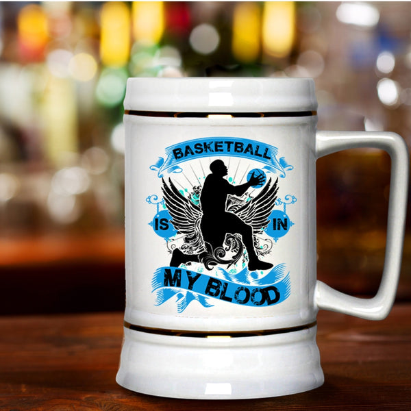 Cute Gift For Basketball Player Beer Stein 22oz, Basketball Is In My Blood Beer Mug