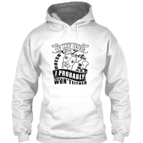 If My Dog Doesn't Like You T Shirt, I Love My Dog T Shirt