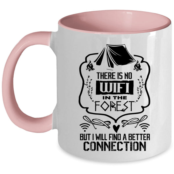 I Will Find A Better Connection Coffee Mug, There Is No Wifi In The Forest Accent Mug