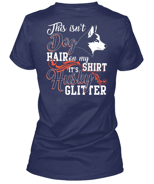 This Isn't Dog Hair T Shirt, It's Husky Glitter T Shirt