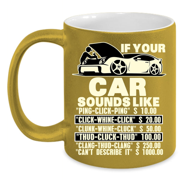 If Your Car Sounds Like Coffee Mug, Funny Car Mechanics Coffee Cup