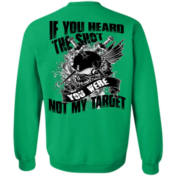 I Love My Life T Shirt, If You Heard The Shot Sweatshirt