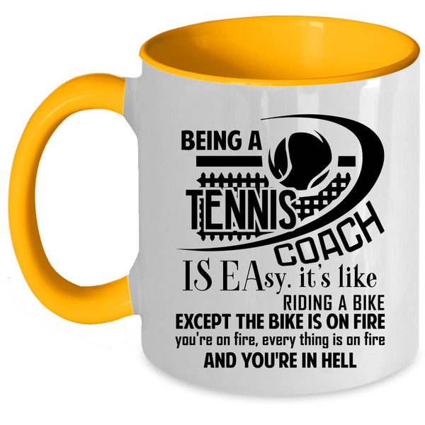 Funny Tennis Coach Coffee Mug, Being A Tennis Coach Is Easy Accent Mug