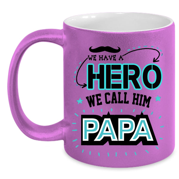 Awesome Gift For Papa Coffee Mug, We Call Him Papa Accent Mug