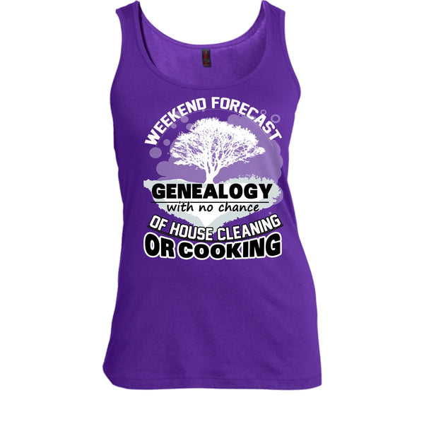 Weekend Forecast Genealogy T Shirt, With No Chance Of House Cleaning Tank Top