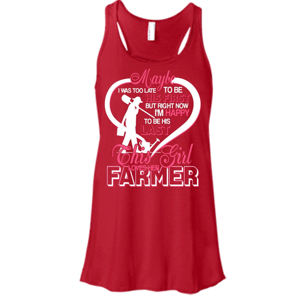 I'm Happy To Be His Last T Shirt, This Girl Loves Her Farmer T Shirt, Cool T Shirt