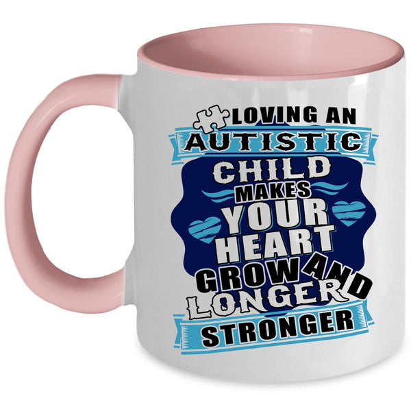 Longer And Stronger Coffee Mug, Loving An Autistic Child Makes Your Heart Grow Accent Mug