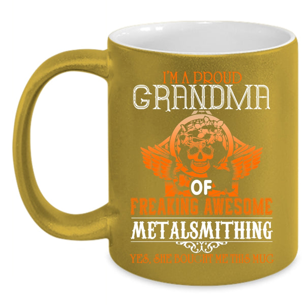 I'm A Proud Grandma Of Metalsmithing Coffee Mug, Cool Metalsmithing Coffee Cup