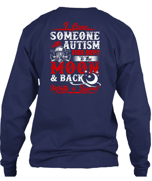 I Love Someone With Autism T Shirt, Fire Dept To The Moon T Shirt