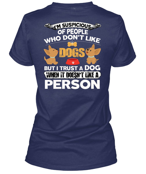 I Trust A Dog T Shirt, It Doesn't Like A Person T Shirt