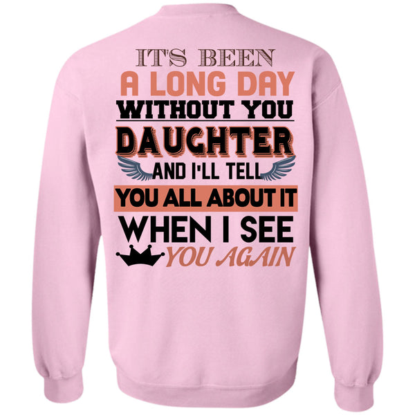 Being A Daughter T Shirt, It's Been A Long Day Without You Daughter Sweatshirt