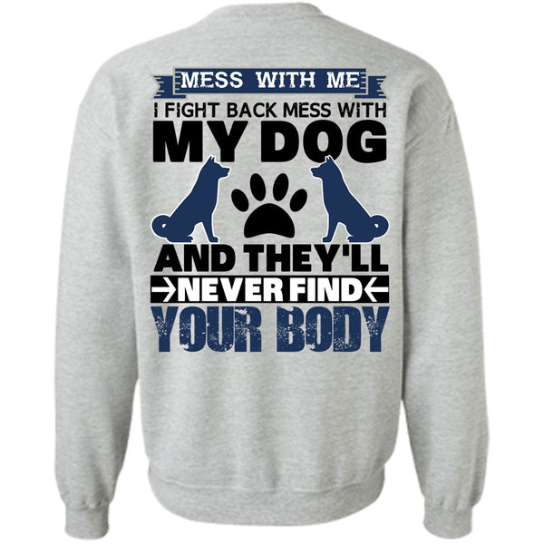 I Love My Dog T Shirt, I Fight Back Mess With My Dog Sweatshirt