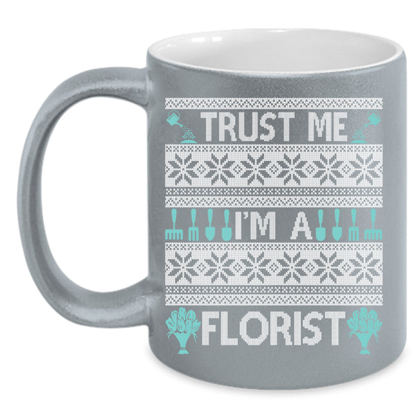 Trust Me I'm A Florist Coffee Mug, Christmas Gift For Florist Coffee Cup