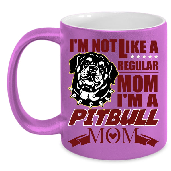 I'm Not Like A Regular Mom Coffee Mug, I'm A Pitbull Mom Coffee Cup