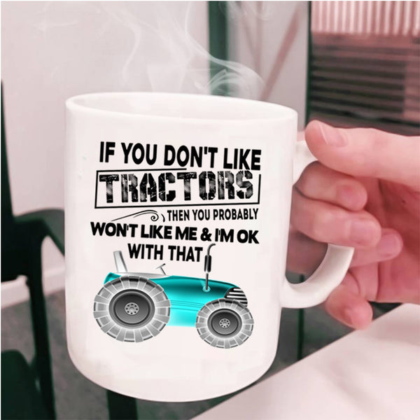Cool Farmer Coffee Mug, If You Don't Like Tractors Cup
