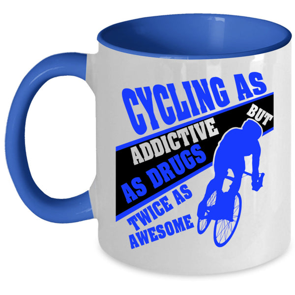 Funny Gift For Biker Coffee Mug, Cycling As Addictive Accent Mug