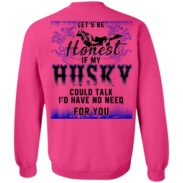 I Love Husky T Shirt, My Husky Could Talk Sweatshirt