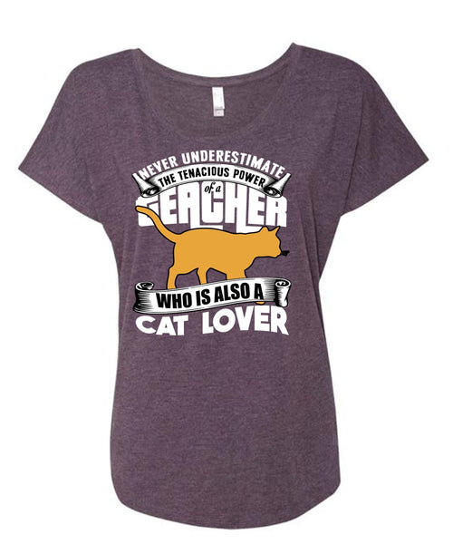 The Tenacious Power Of A Teacher T Shirt, Cat Lover T Shirt, Cool Shirt (Ladies' Triblend Dolman Sleeve)