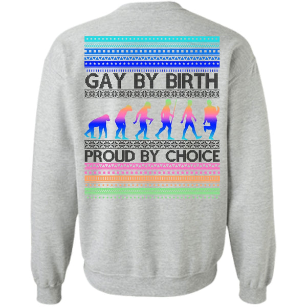Being A Gay T Shirt, Gay By Birth Proud By Choice Sweatshirt