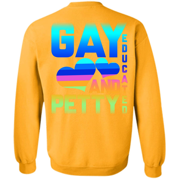 Being A Gay T Shirt, Gay Educated And Petty Sweatshirt