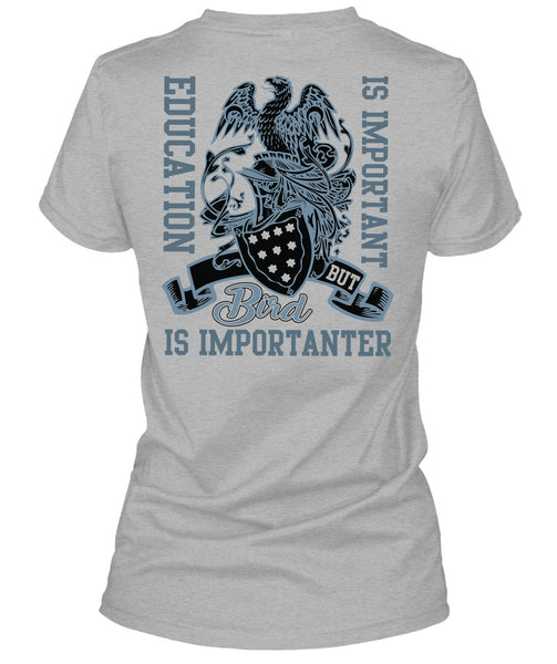 Education Is Important T Shirt, I Love Bird T Shirt