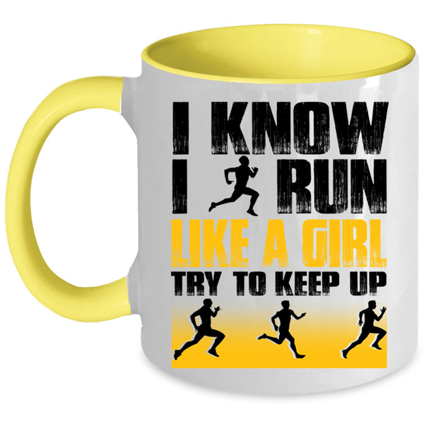 Funny Runner Coffee Mug, I Know I Run Like A Girl Accent Mug