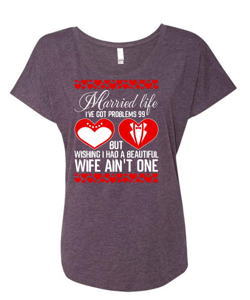 I Had A Beautiful Wife T Shirt, Married Life T Shirt, Cool Shirt (Ladies' Triblend Dolman Sleeve)