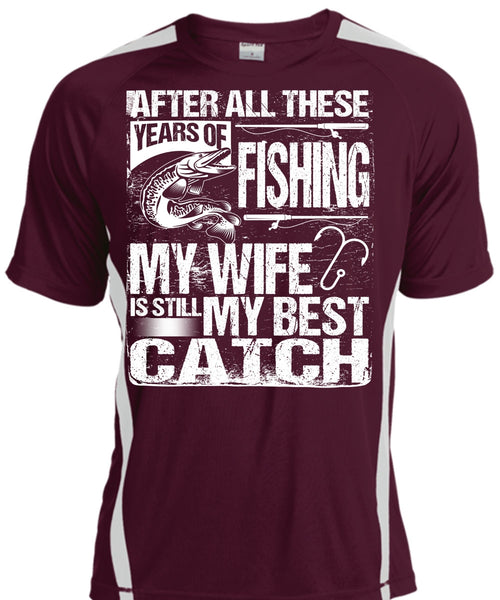 Years Of Fishing T Shirt, My Wife Is Still My Best Catch T Shirt, Cool Shirt