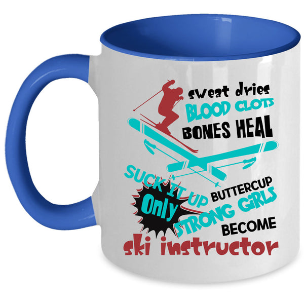 Funny Instructor Coffee Mug, Only Strong Girls Become Ski Instructor Accent Mug