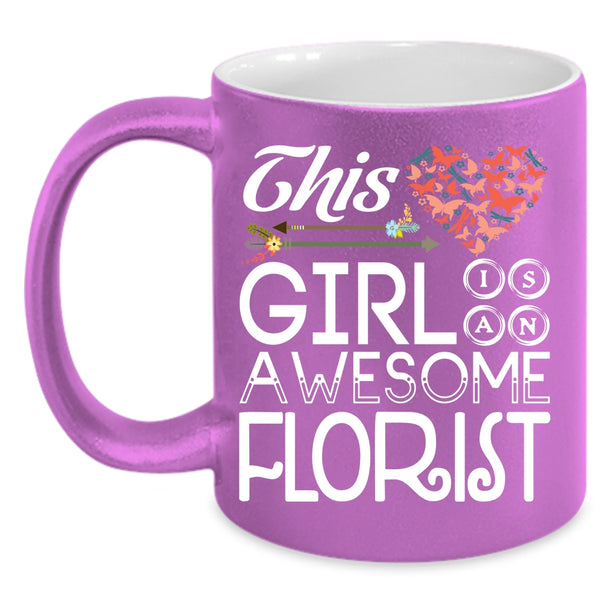 This Girl Is An Awesome Florist Coffee Mug, Beautiful Girls Coffee Cup