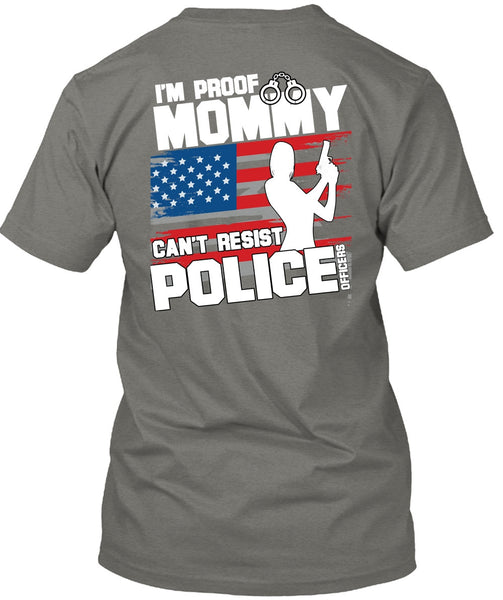 Mommy Can't Resist Police Officers T Shirt, Being A Police T Shirt