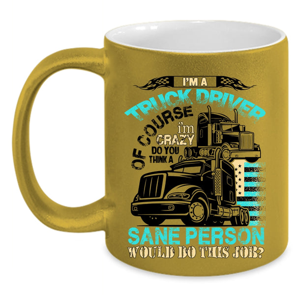 Cool Truck Driver Coffee Mug, I'm A Truck Driver Accent Mug