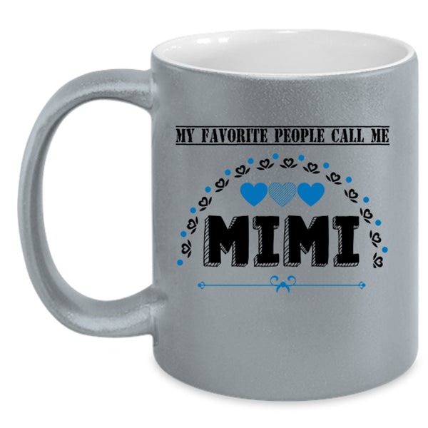 Call Me Mimi Coffee Mug, My Favorite People Call Me Mimi Accent Mug