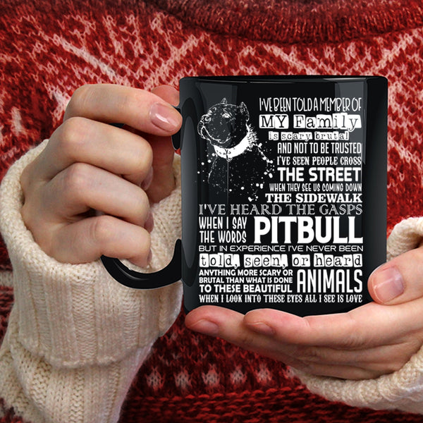 I've Been Told A Member Of My Family Coffee Mug, Pitbull Coffee Cup
