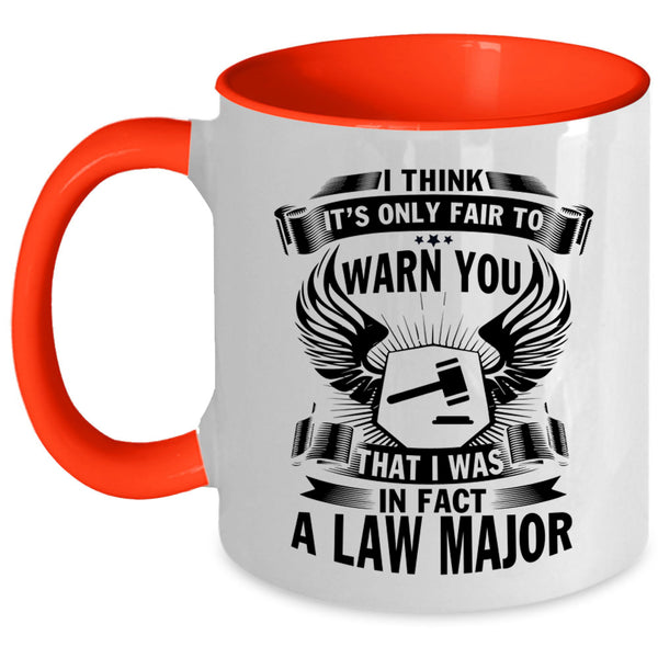 Cool Lawyer Coffee Mug, I Was In Fact A Law Major Accent Mug
