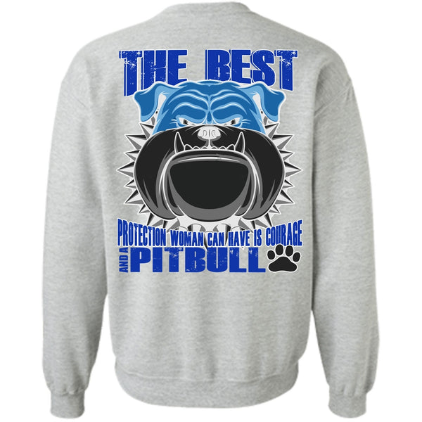 My Favorite T Shirt, Woman Can Have Is Courage And A Pit Bull Sweatshirt