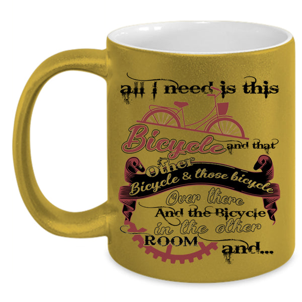 That Other Bicycle And Those Bicycle Coffee Mug, All I Need Is This Bicycle Accent Mug