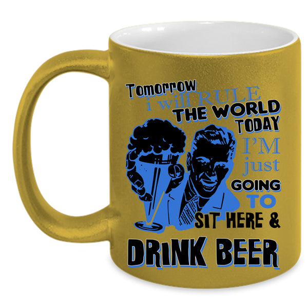 Funny Coffee Mug, I'm Just Going To Sit Here And Drink Beer Accent Mug