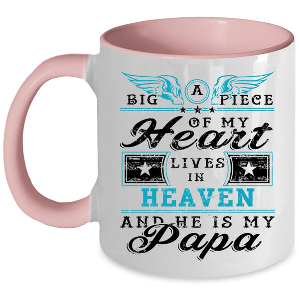 He Is My Papa Coffee Mug, Big A Piece Of My Heart Lives In Heaven Accent Mug