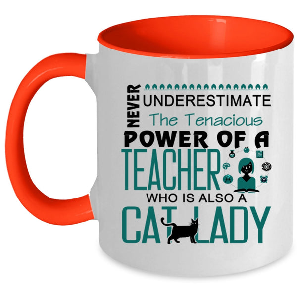 The Tenacious Power Of A Teacher Who Is Also A Cat Lady Mug