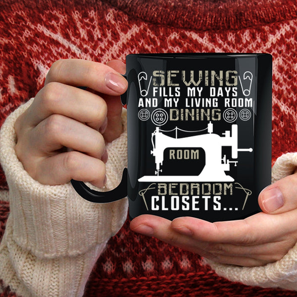 Sewing Fills My Days Coffee Mug, My Living Room Dining Room Coffee Cup