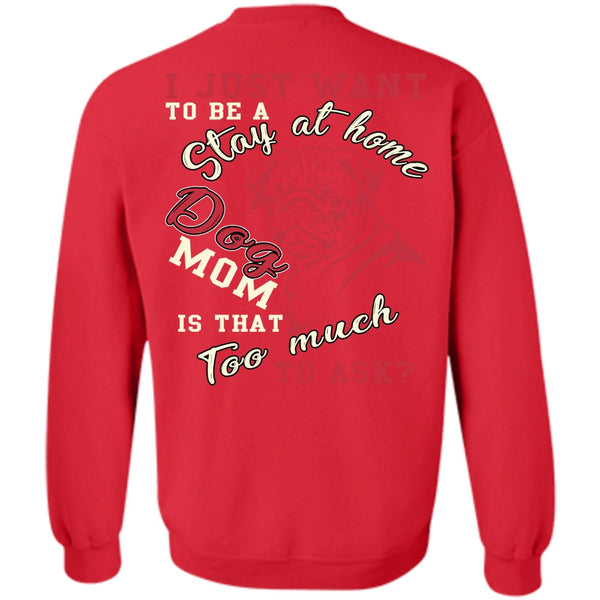 Being A Mom T Shirt, I Love My Dog Sweatshirt