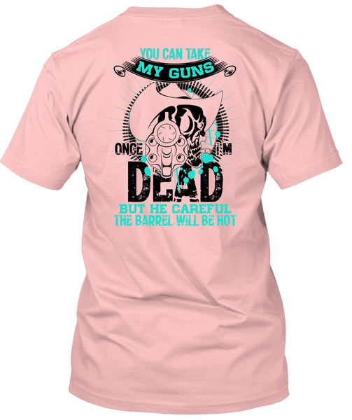 You Can Take My Guns T Shirt, I Love Gunning T Shirt