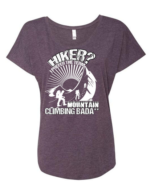 Hiker I Prefer The Term T Shirt, Being A Hiker T Shirt, Cool Shirt (Ladies' Triblend Dolman Sleeve)