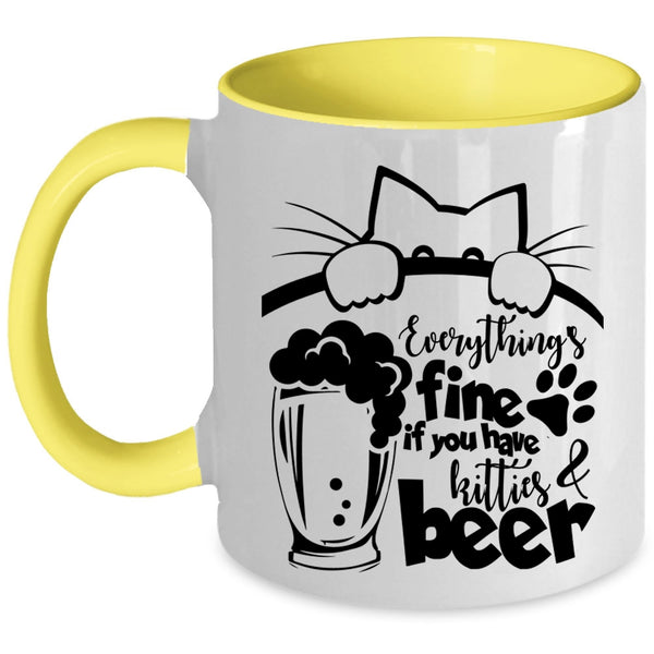 If You Have Kitties And Beer Coffee Mug, Everthing's Fine Accent Mug